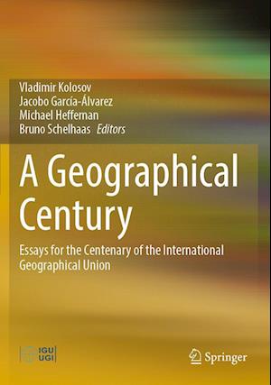 Cover for Vladimir Kolosov · A Geographical Century: Essays for the Centenary of the International Geographical Union (Paperback Book) [2022 edition] (2023)