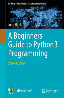 Cover for John Hunt · A Beginners Guide to Python 3 Programming - Undergraduate Topics in Computer Science (Taschenbuch) [2nd ed. 2023 edition] (2023)