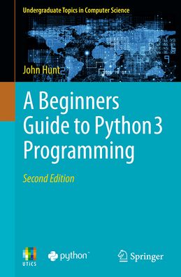 Cover for John Hunt · A Beginners Guide to Python 3 Programming - Undergraduate Topics in Computer Science (Pocketbok) [2nd ed. 2023 edition] (2023)