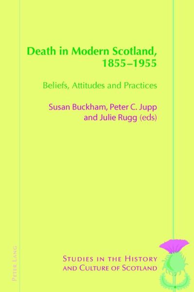 Cover for Death in Modern Scotland, 1855-1955: Beliefs, Attitudes and Practices - Studies in the History and Culture of Scotland (Paperback Book) [New edition] (2016)