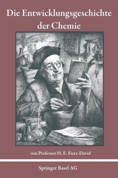 Cover for H.e. Fierz-david · Die Entwicklungsgeschichte Der Chemie: Eine Studie (Wissenschaft Und Kultur) (German Edition) (Paperback Bog) [German, 2. Aufl. 1952. Softcover Reprint of the Original 2nd Ed. edition] (2014)