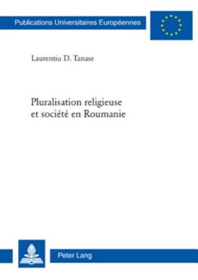 Cover for Tanase Laurentiu D. Tanase · Pluralisation religieuse et societe en Roumanie (Paperback Book) (2007)