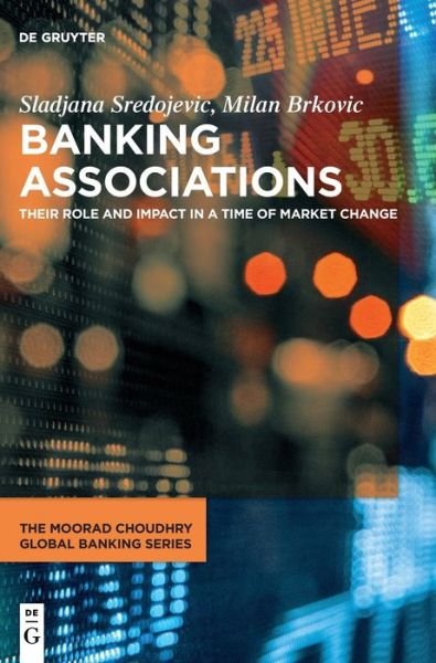 Cover for Sladjana Sredojevic · Banking Associations: Their Role and Impact in a Time of Market Change - The Moorad Choudhry Global Banking Series (Gebundenes Buch) (2022)