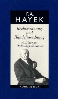 Cover for Friedrich A. von Hayek · Gesammelte Schriften in deutscher Sprache: Abt. A Band 4: Rechtsordnung und Handelnsordnung. Aufsatze zur Ordnungsokonomik (Hardcover Book) [German edition] (2003)