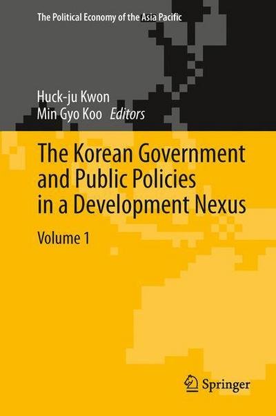 Cover for Huck-ju Kwon · The Korean Government and Public Policies in a Development Nexus, Volume 1 - The Political Economy of the Asia Pacific (Paperback Book) (2014)
