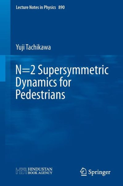 Cover for Yuji Tachikawa · N=2 Supersymmetric Dynamics for Pedestrians - Lecture Notes in Physics (Paperback Book) [2015 edition] (2014)