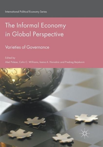 The Informal Economy in Global Perspective: Varieties of Governance - International Political Economy Series -  - Bøker - Springer International Publishing AG - 9783319822211 - 20. juli 2018