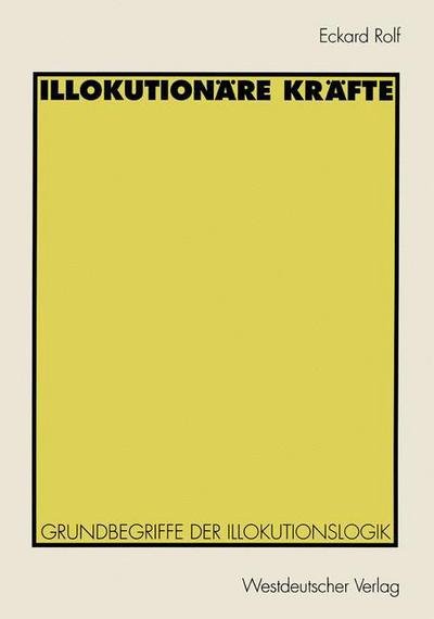 Cover for Eckard Rolf · Illokutionare Krafte: Grundbegriffe Der Illokutionslogik (Taschenbuch) [1997 edition] (1996)