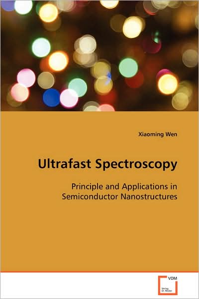 Ultrafast Spectroscopy - Xiaoming Wen - Books - VDM Verlag - 9783639098211 - November 6, 2008