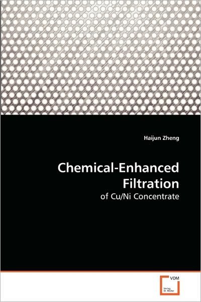 Cover for Haijun Zheng · Chemical-enhanced Filtration: of Cu/ni Concentrate (Paperback Book) (2010)