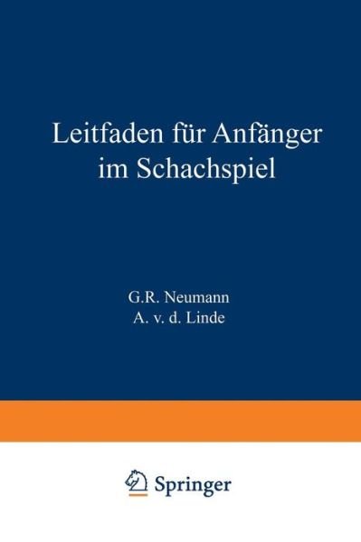 Cover for G R Neumann · Leitfaden Fur Anfanger Im Schachspiel (Pocketbok) [3rd 3. Aufl. 1879. Softcover Reprint of the Origin edition] (1901)