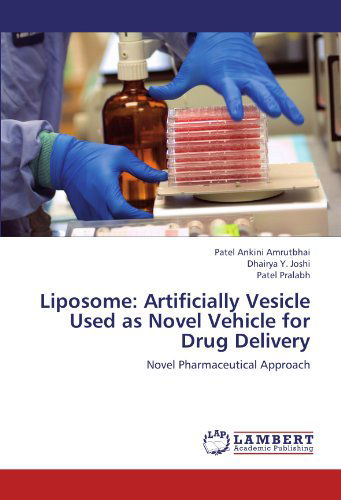 Cover for Patel Pralabh · Liposome: Artificially Vesicle Used As Novel Vehicle for Drug Delivery: Novel Pharmaceutical Approach (Paperback Book) (2012)