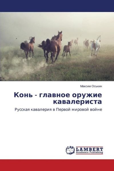Kon' - Glavnoe Oruzhie Kavalerista - Os'kin Maksim - Bøger - LAP Lambert Academic Publishing - 9783659504211 - 15. april 2014