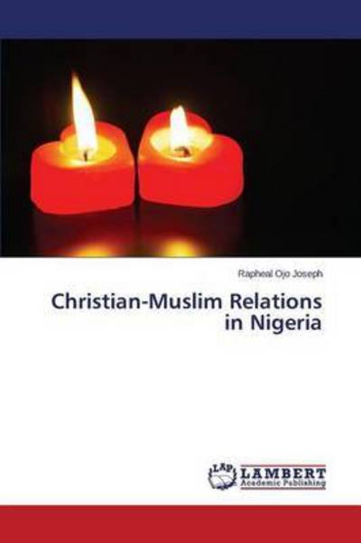 Cover for Ojo Joseph Rapheal · Christian-muslim Relations in Nigeria (Pocketbok) (2015)