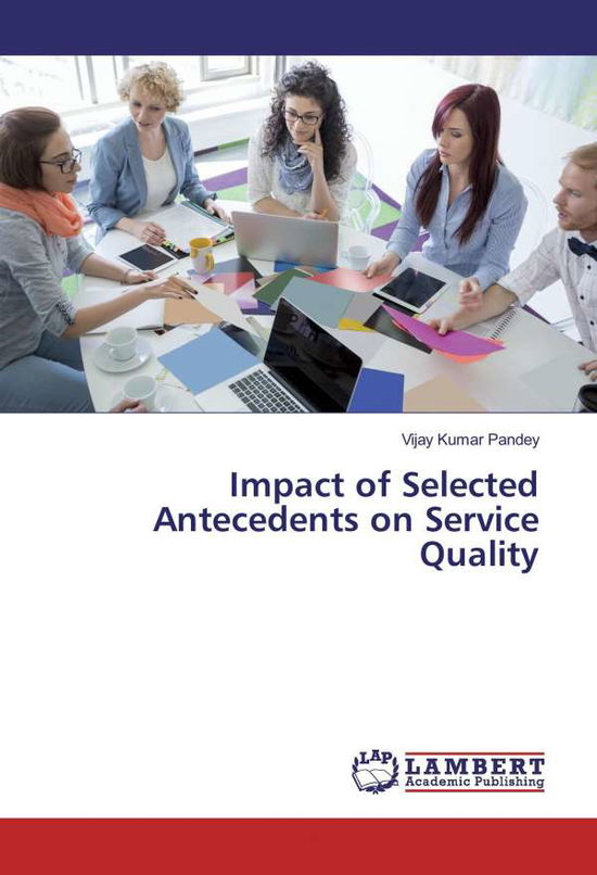 Cover for Pandey · Impact of Selected Antecedents o (Book)