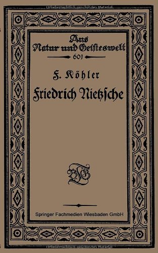 Cover for F Koehler · Friedrich Nietzsche: Bearbeitet Nach Sechs Vorlesungen Gehalten an Der Volkshochschule Zu Koeln Im Winter 1920 - Aus Natur Und Geisteswelt (Paperback Bog) [1921 edition] (1921)