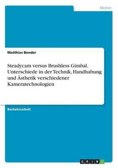 Cover for Bender · Steadycam versus Brushless Gimba (Book) (2016)