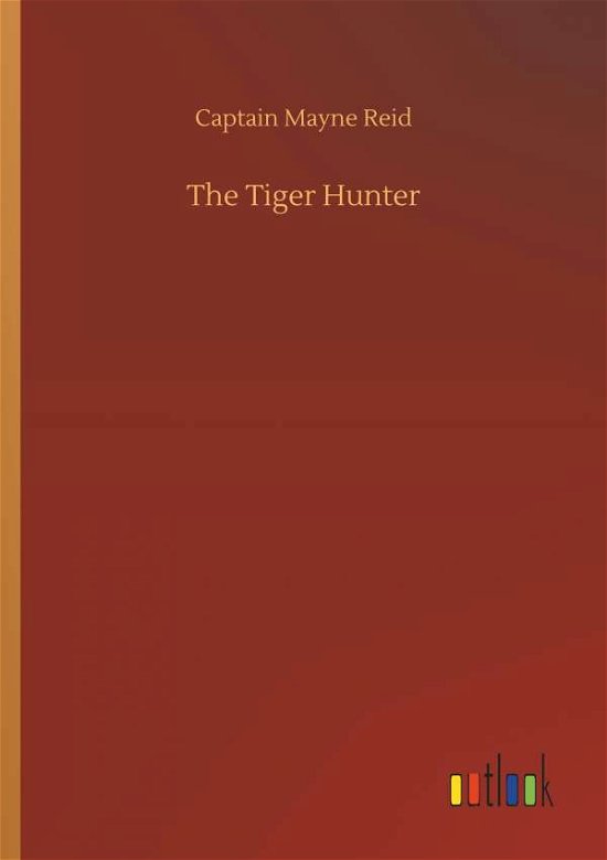 Cover for Reid · The Tiger Hunter (Bok) (2018)