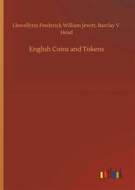 Cover for Llewellynn F W Head Jewitt · English Coins and Tokens (Inbunden Bok) (2018)