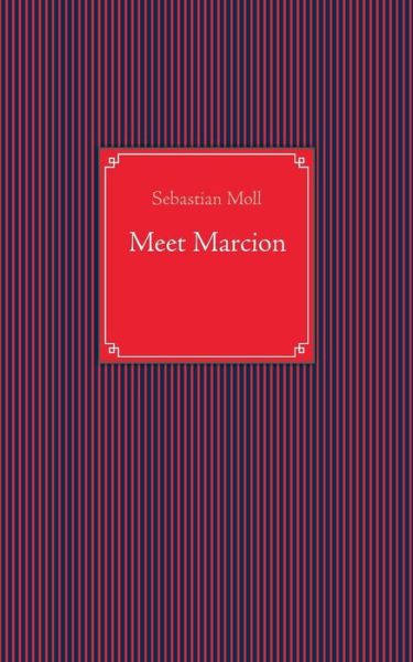 Cover for Sebastian Moll · Meet Marcion (Paperback Book) (2014)