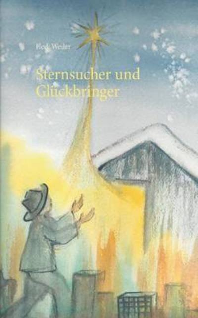 Cover for Weiler · Sternsucher und Glückbringer (Bok) (2015)