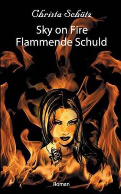Sky on Fire - Schütz - Bücher -  - 9783739244211 - 20. Mai 2016