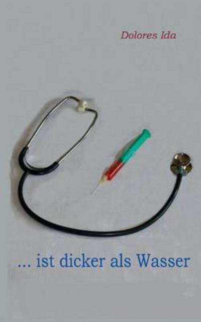 ... ist dicker als Wasser: Krimi - Dolores Ida - Books - Twentysix - 9783740709211 - January 29, 2016