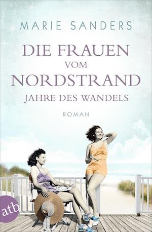 Die Frauen vom Nordstrand - Jahre des Wandels - Marie Sanders - Książki - Aufbau Taschenbuch Verlag - 9783746637211 - 11 października 2021