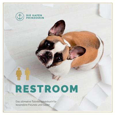 Cover for Restroom: Das ultimative Toilettengastebuch fur besondere Freunde und Gaste! (Paperback Book) (2019)