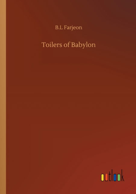 Cover for B L Farjeon · Toilers of Babylon (Paperback Book) (2020)