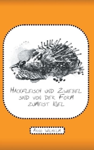 Cover for Wilhelm · Hackfleisch und Zwiebel sind vo (N/A) (2021)