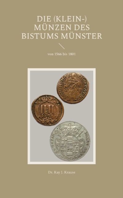 Cover for Kay J Krause · Die (Klein-) Munzen des Bistums Munster: von 1566 bis 1801 (Paperback Book) (2022)