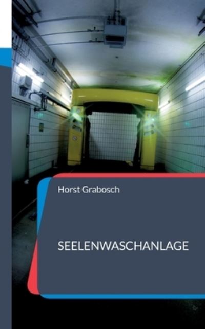 Cover for Horst Grabosch · Seelenwaschanlage (Paperback Book) (2022)
