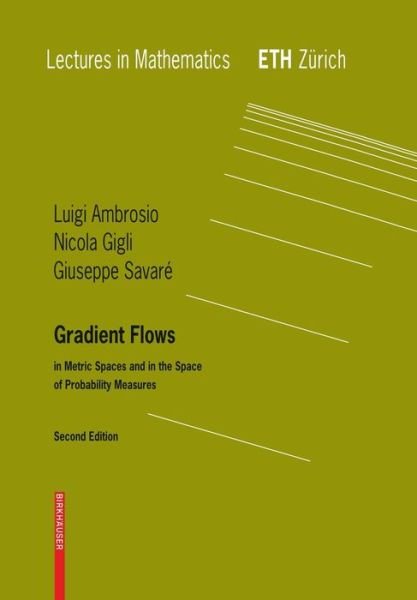 Cover for Luigi Ambrosio · Gradient Flows: In Metric Spaces and in the Space of Probability Measures - Lectures in Mathematics. ETH Zurich (Paperback Bog) [2nd ed. 2008 edition] (2008)