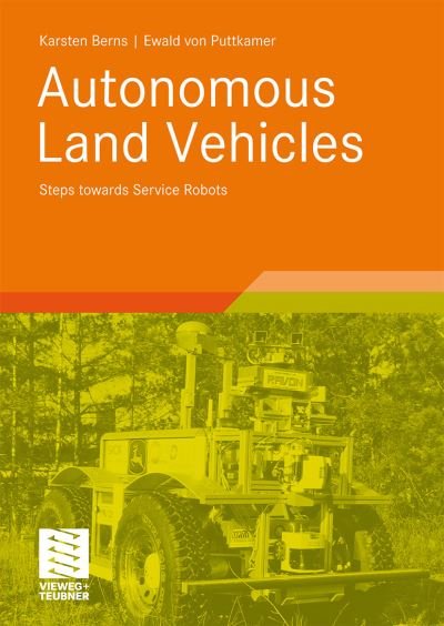 Karsten Berns · Autonomous Land Vehicles: Steps Towards Service Robots (Paperback Book) (2009)