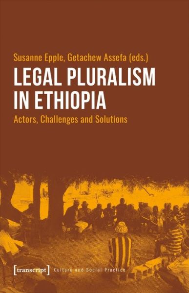 Cover for Susanne Epple · Legal Pluralism in Ethiopia – Actors, Challenges and Solutions - Culture and Social Practice (Paperback Book) (2021)