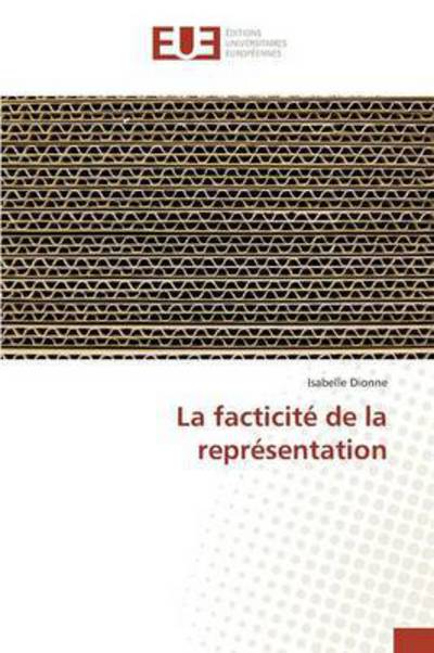 Cover for Dionne Isabelle · La Facticite De La Representation (Paperback Book) (2018)