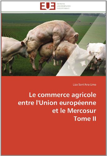 Cover for Liza Sant'ana Lima · Le Commerce Agricole Entre L'union Européenne et Le Mercosur  Tome II (Paperback Book) [French edition] (2018)