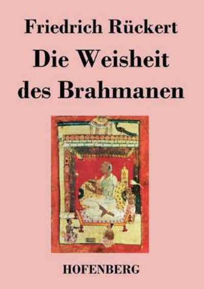 Cover for Friedrich Ruckert · Die Weisheit Des Brahmanen (Paperback Book) (2017)