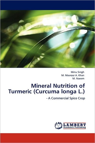 Cover for M. Naeem · Mineral Nutrition of Turmeric (Curcuma Longa L.): - a Commercial Spice Crop (Paperback Book) (2011)