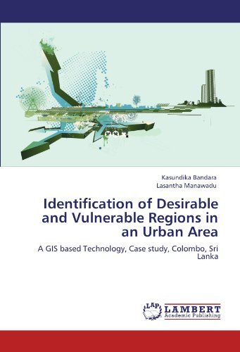 Cover for Lasantha Manawadu · Identification of Desirable and Vulnerable Regions in an Urban Area: a Gis Based Technology, Case Study, Colombo, Sri Lanka (Paperback Book) (2011)