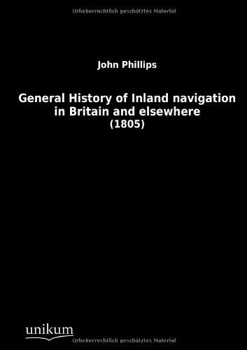 Cover for John Phillips · General History of Inland Navigation in Britain and Elsewhere (Paperback Bog) [German edition] (2012)