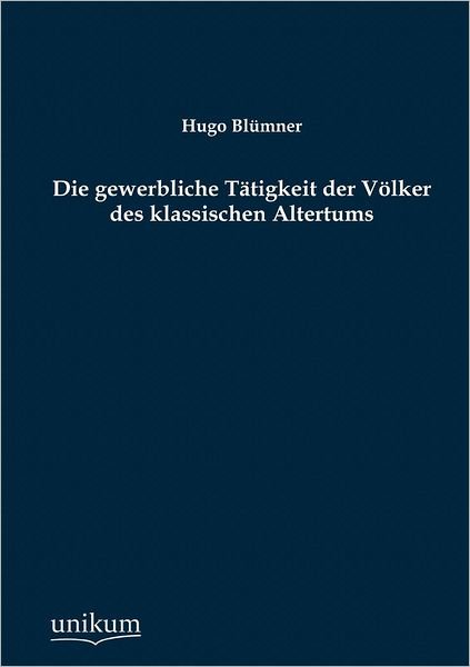 Cover for Hugo Blumner · Die gewerbliche Tatigkeit der Voelker des klassischen Altertums (Taschenbuch) [German edition] (2012)