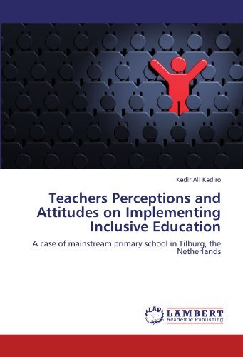 Cover for Kedir Ali Kediro · Teachers Perceptions and Attitudes on Implementing Inclusive Education: a Case of Mainstream Primary School in Tilburg, the Netherlands (Pocketbok) (2012)