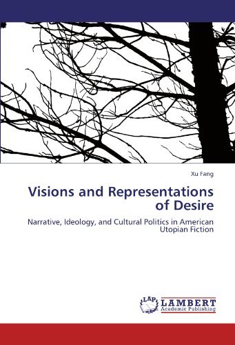 Cover for Xu Fang · Visions and Representations of Desire: Narrative, Ideology, and Cultural Politics in American Utopian Fiction (Paperback Bog) (2012)