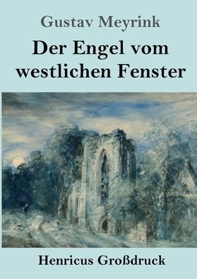 Cover for Gustav Meyrink · Der Engel vom westlichen Fenster (Grossdruck): Roman (Paperback Book) (2020)