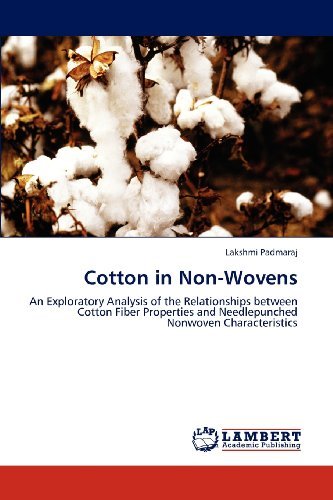 Cover for Lakshmi Padmaraj · Cotton in Non-wovens: an Exploratory Analysis of the Relationships Between Cotton Fiber Properties and Needlepunched Nonwoven Characteristics (Paperback Bog) (2012)