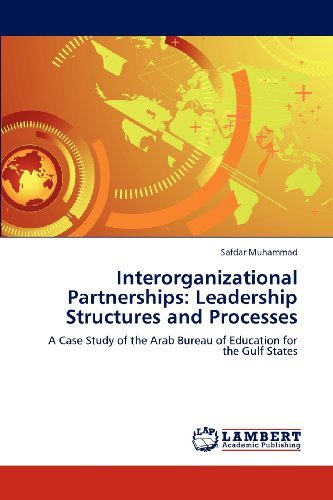 Cover for Safdar Muhammad · Interorganizational Partnerships: Leadership Structures and Processes: a Case Study of the Arab Bureau of Education for the Gulf States (Taschenbuch) (2012)