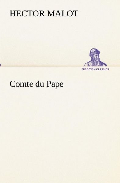 Cover for Hector Malot · Comte Du Pape (Tredition Classics) (French Edition) (Taschenbuch) [French edition] (2012)