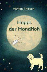 Hoppi, der Mondfloh - Theisen - Livres -  - 9783861969211 - 18 janvier 2020